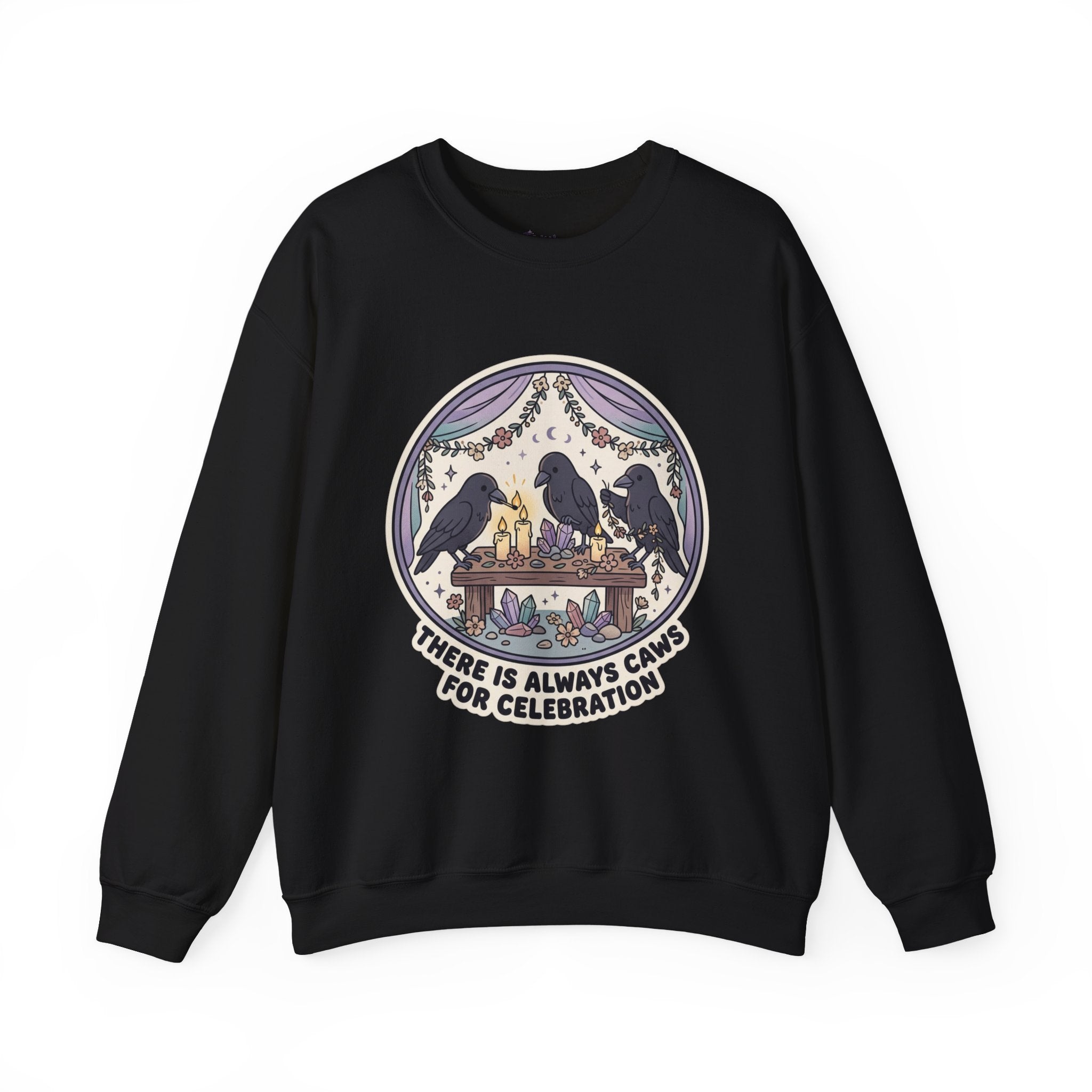 Crewneck Sweatshirt — 'There Is Always Caws for Celebration' Raven Party Graphic