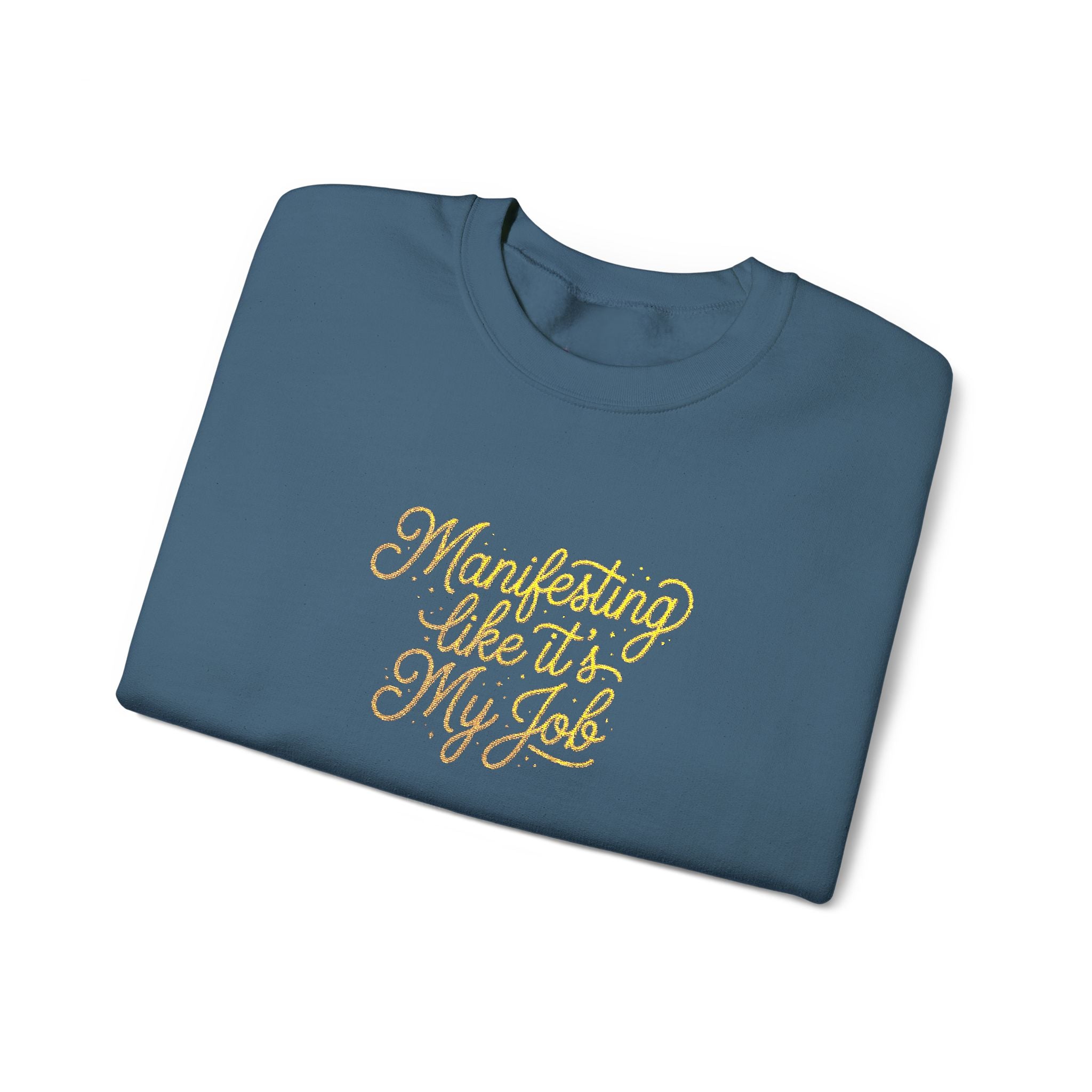 Crewneck Sweatshirt — 'Manifesting like it's My Job' Embroidered Gold Script Design