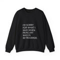 Mercury Retrograde Apology Sweatshirt — Funny Astrology Crewneck Black