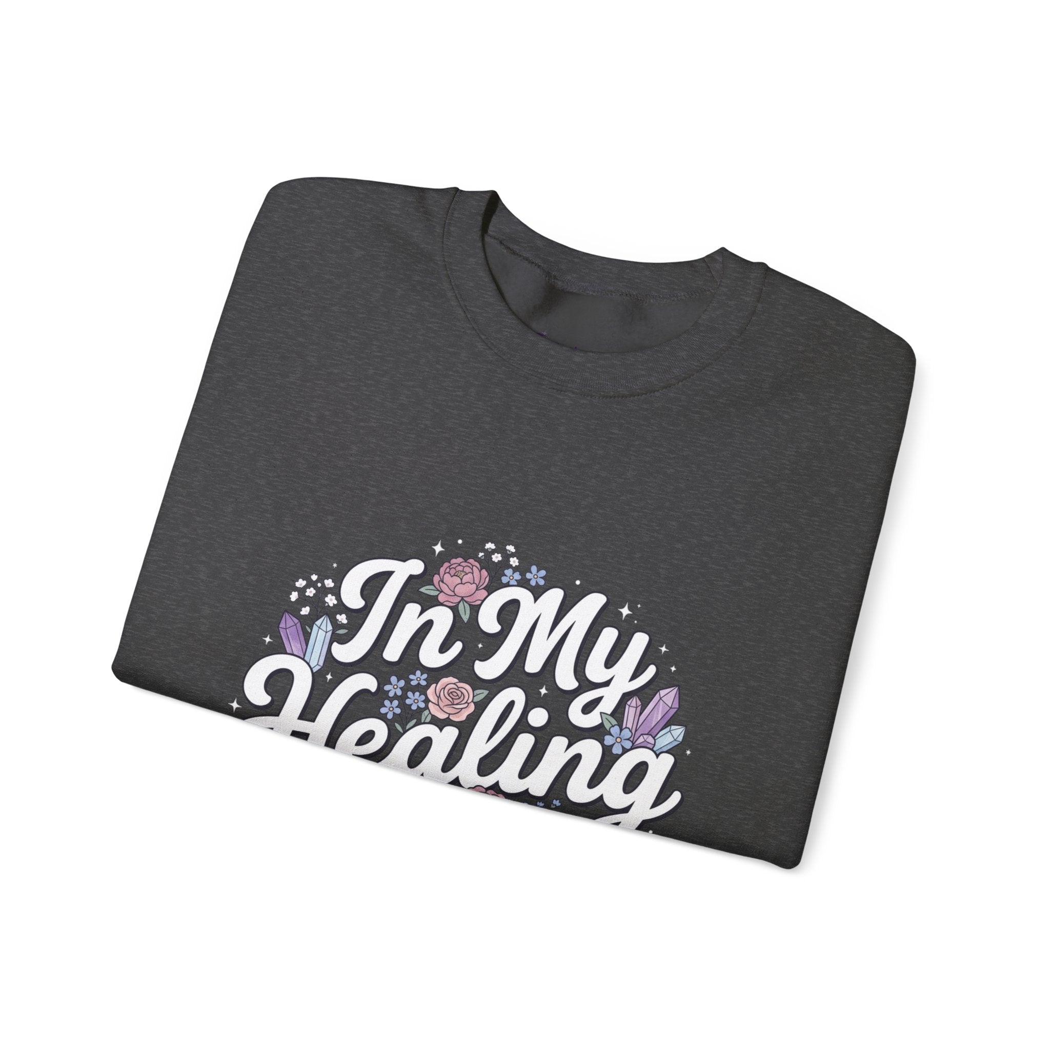 Crewneck Sweatshirt — "In My Healing Era" Floral Comfort Pullover