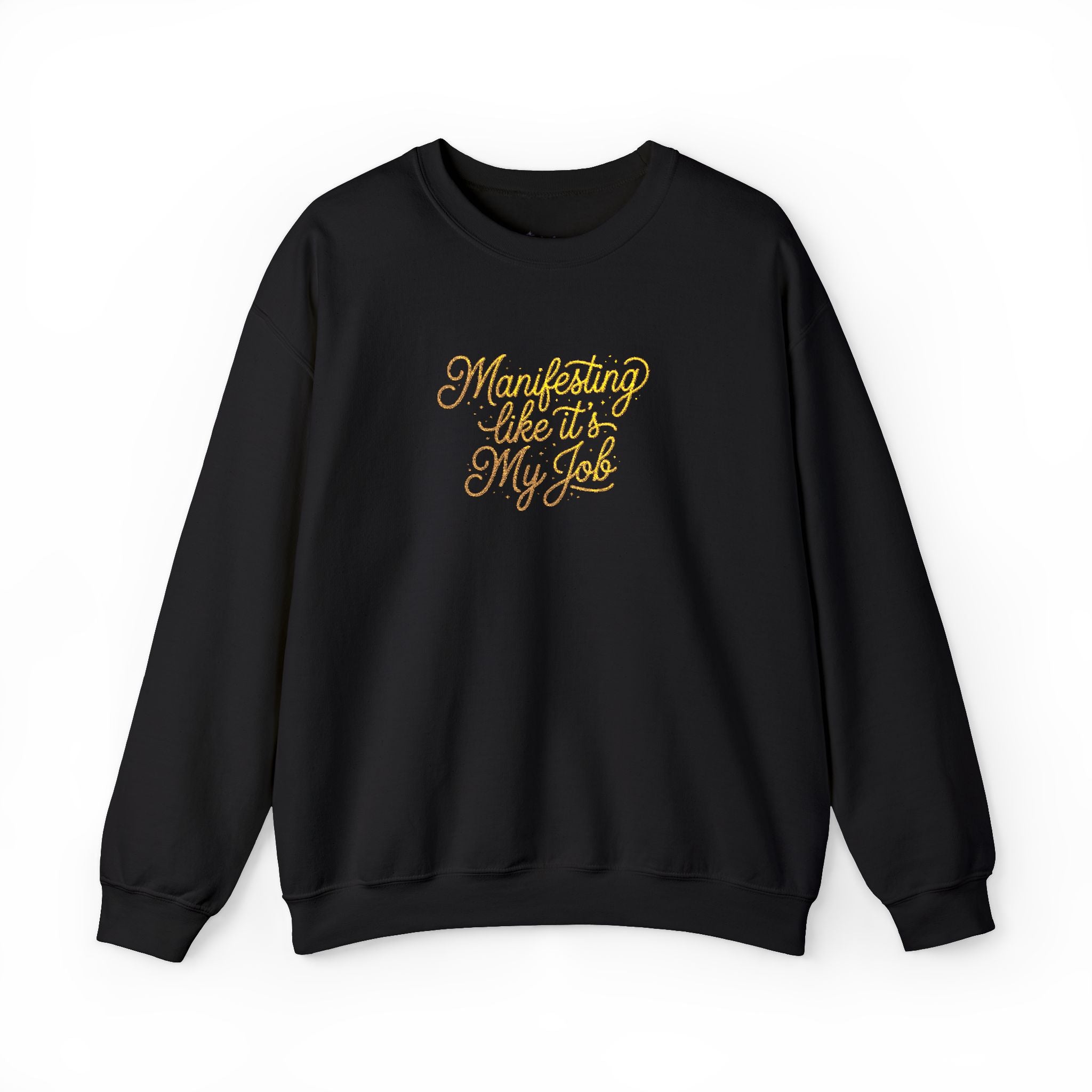 Crewneck Sweatshirt — 'Manifesting like it's My Job' Embroidered Gold Script Design