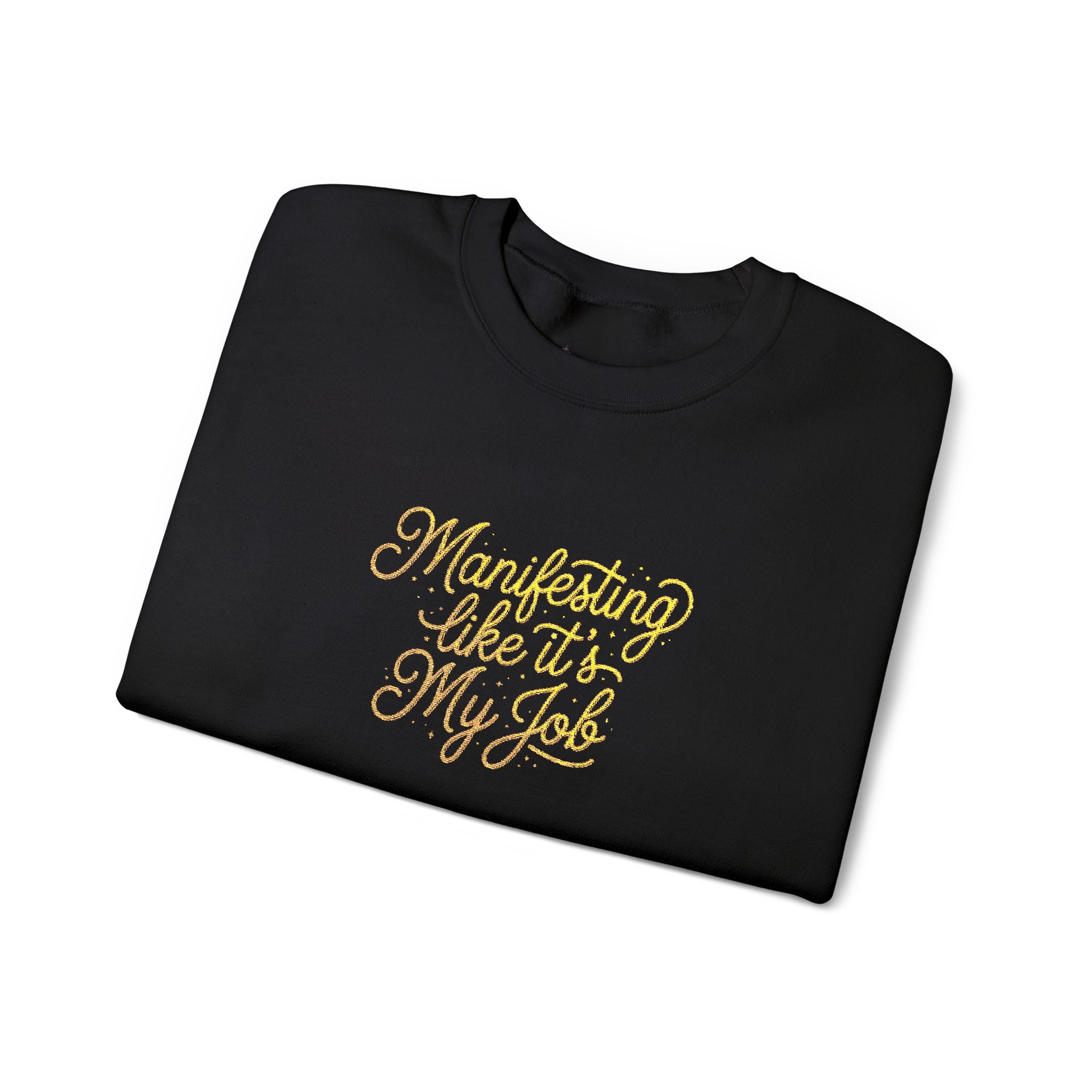 Crewneck Sweatshirt — 'Manifesting like it's My Job' Embroidered Gold Script Design