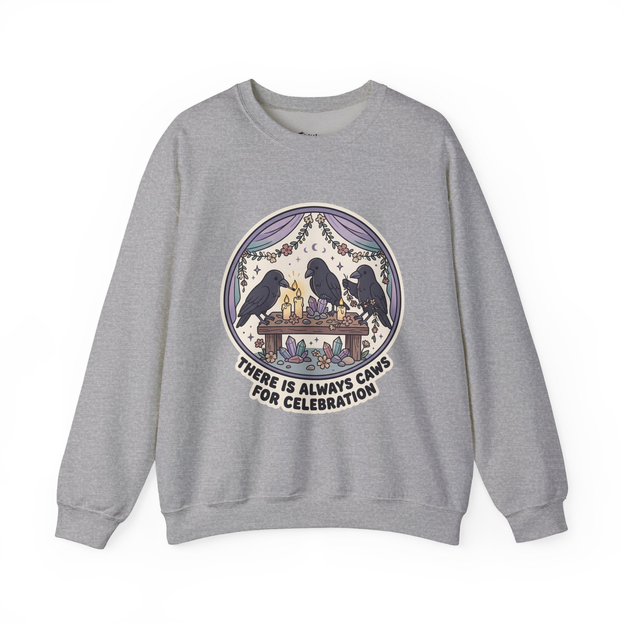 Crewneck Sweatshirt — 'There Is Always Caws for Celebration' Raven Party Graphic