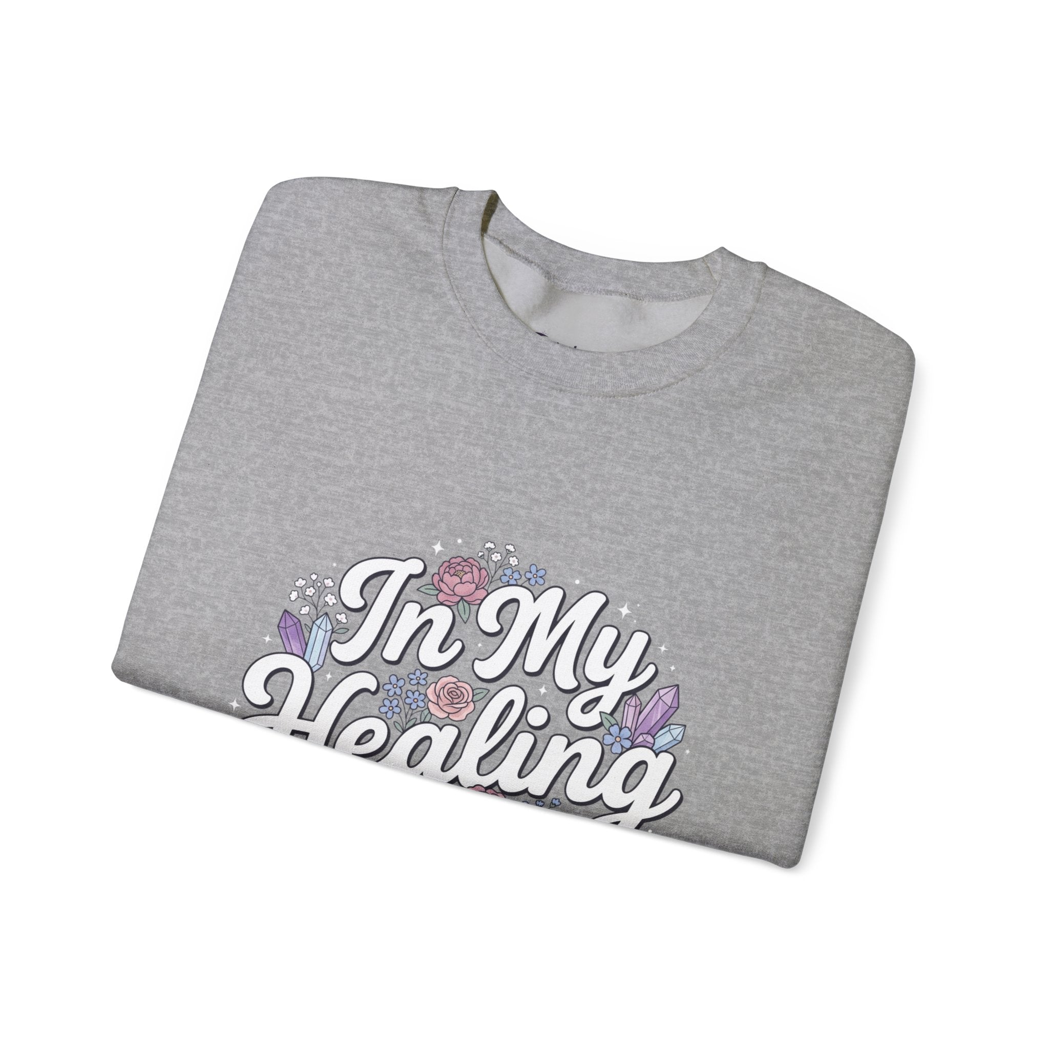 Crewneck Sweatshirt — "In My Healing Era" Floral Comfort Pullover
