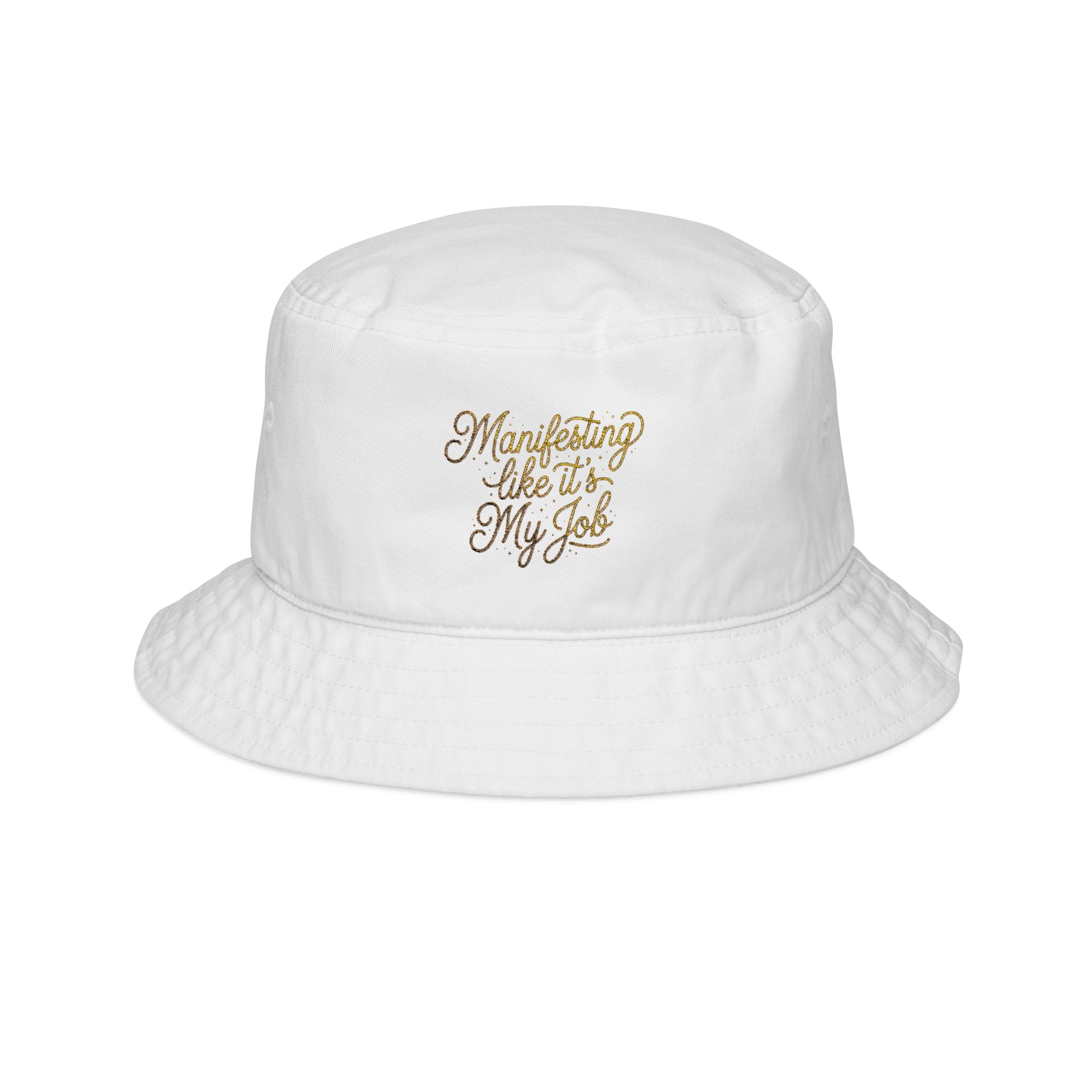 Embroidered Bucket Hat — "Manifesting: It's My Job" Gold Script