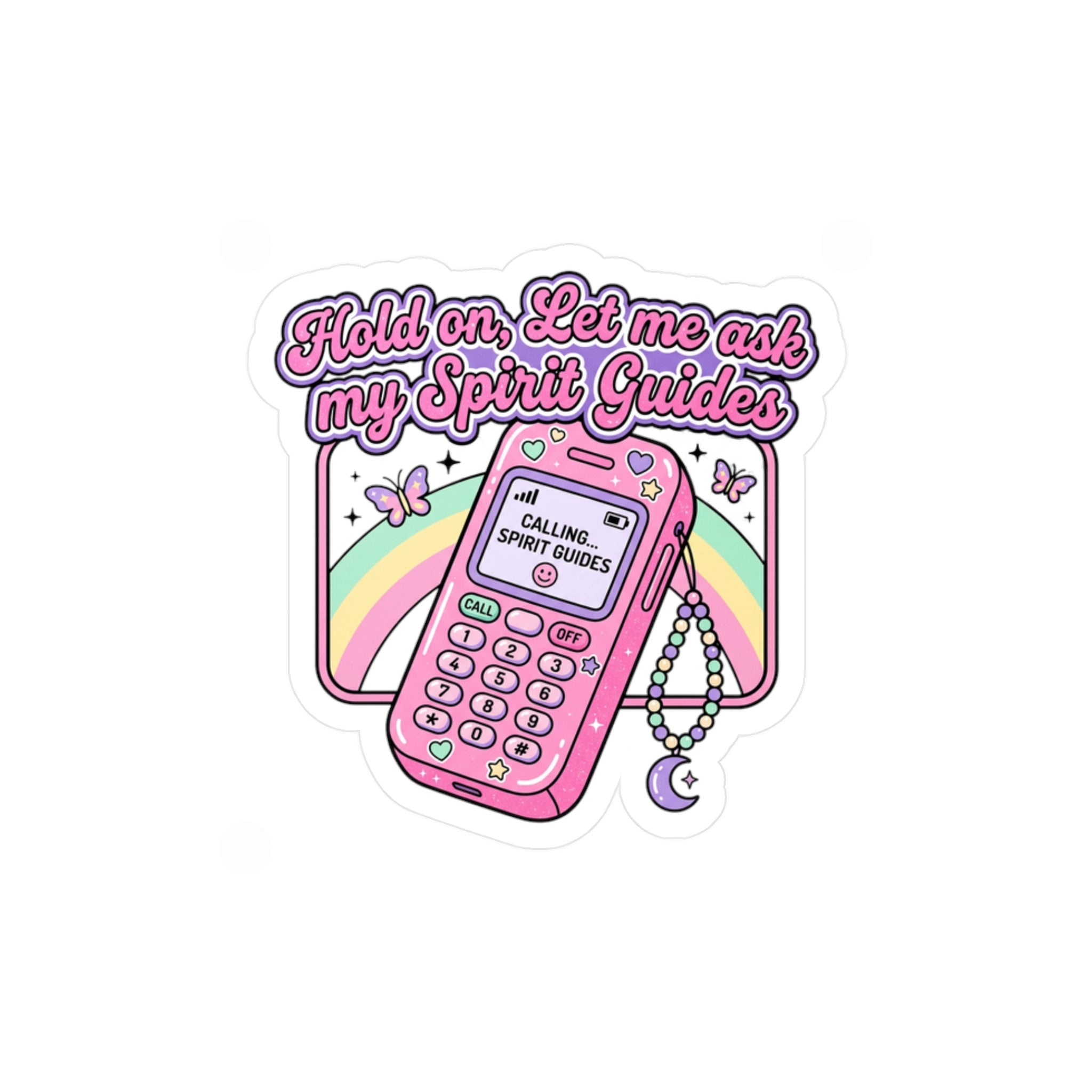 Kiss-Cut Vinyl Decal — “Hold on, Let me ask my Spirit Guides” Phone Sticker