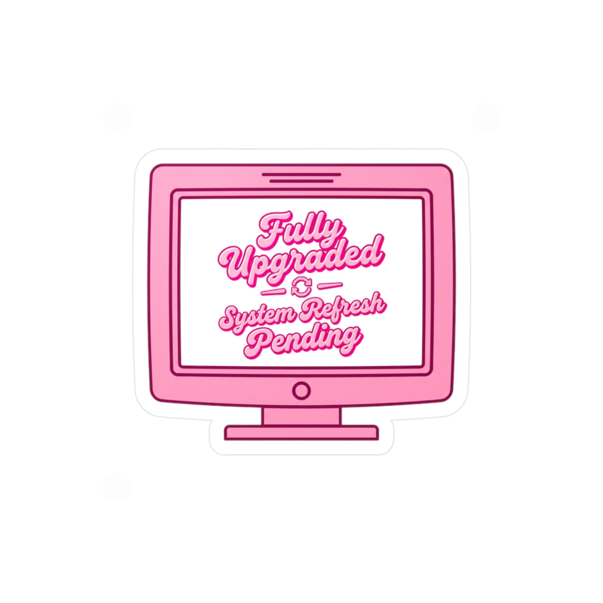 Pink Retro Computer Sticker — "Fully Upgraded & System Refresh Pending"