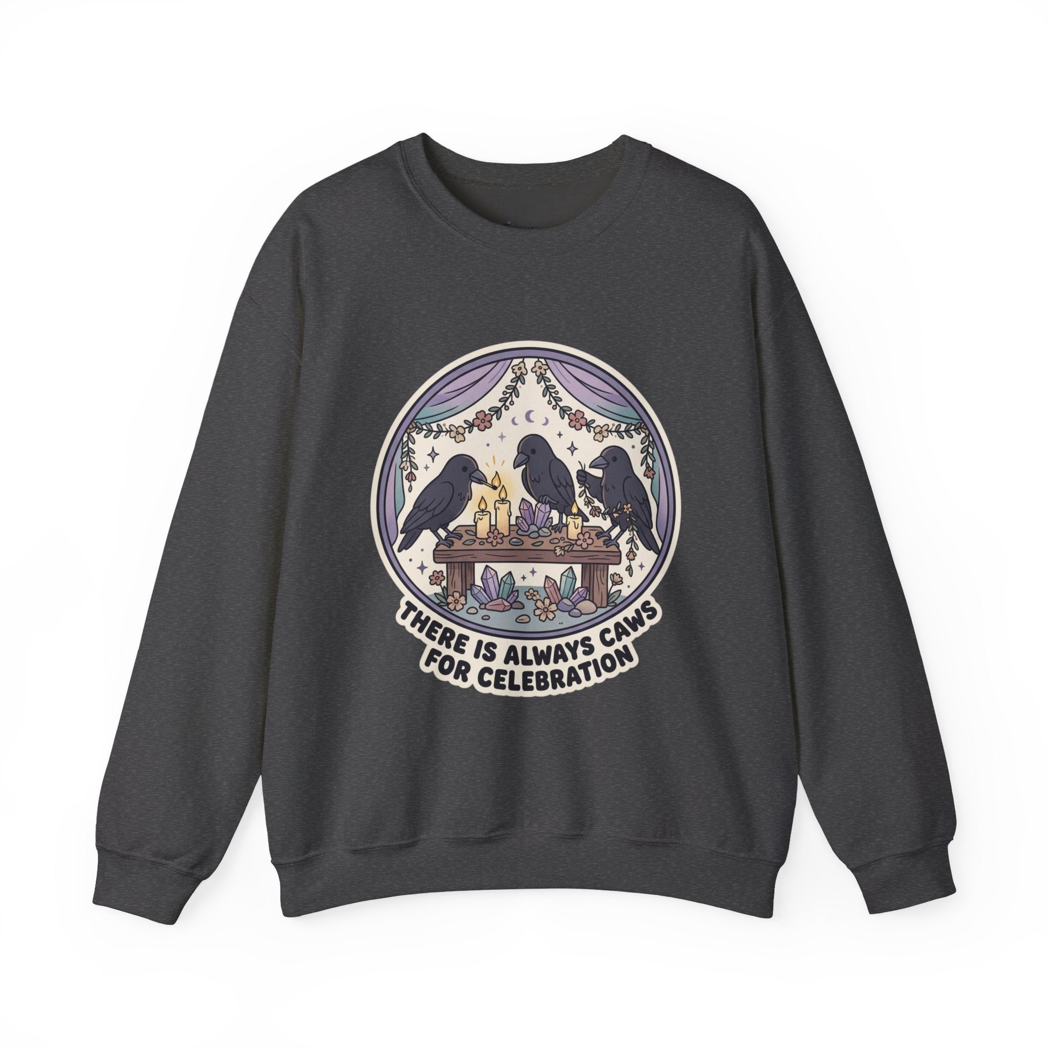 Crewneck Sweatshirt — 'There Is Always Caws for Celebration' Raven Party Graphic
